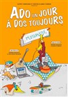 Ado un jour, à dos toujours - Comédie de la Roseraie