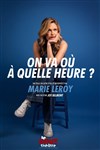 Marie Leroy dans On va où à quelle heure ? - Théâtre Le Bout