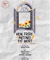 Mon frère Antonio est mort - La Petite Croisée des Chemins