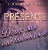 Deux sur une balançoire - Théâtre du Petit Merlan