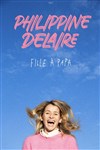 Philippine Delaire dans Fille à papa - Théâtre Carnot