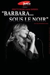 Barbara... Sous le noir - Théâtre Lepic