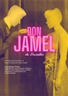 Don Jamel de Bruxelles - Théâtre Comédie de Lille 