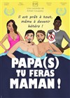 Papa(s) tu feras Maman ! - Théâtre de l'Observance - salle 2