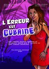 L'Erreur est cubaine - Théâtre d'Edgar