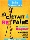 Si c'était à refaire - Théâtre des Salinières