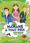 Mamans à tout prix - Le Point Comédie