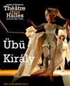 Übü Király - Théâtre des Halles - Salle du Chapitre