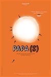 Papa(s) - Le Funambule Montmartre