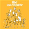 Ah! Ces Voisins! - Théâtre Clavel