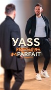 Yass dans Presque Imparfait - La comédie de Marseille (anciennement Le Quai du Rire)