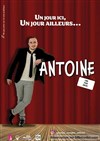 Antoine dans un jour ici, un jour ailleurs - Graines de Star Comedy Club