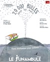 20 000 bulles sous les mers - Le Funambule Montmartre