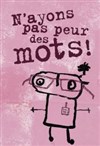 N'ayons pas peur des mots ! - À La Folie Théâtre - Grande Salle