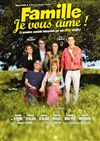 Famille je vous aime ! - Théâtre Le Palace salle 2