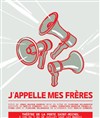 J'appelle mes frères - Théâtre de la Porte Saint Michel