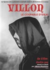 Villon, le coupable d'idéal - Théâtre Francois Dyrek