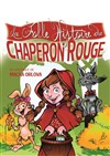 La folle histoire du Chaperon rouge - Théâtre de la Clarté