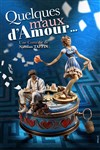 Quelques maux d'amour... - Comédie de Tours