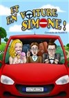 Et en voiture Simone ! - Le Théâtre de la Gare