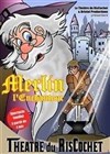 Merlin l'Enchanteur - Théâtre du RisCochet Nantais