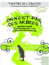 On n'est pas des arbres!! - Théâtre de l'Eau Vive