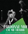 Pardonne-moi de me trahir - Les Déchargeurs - Salle Vicky Messica