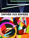 Orphée aux enfers - Théâtre aux Mains Nues