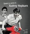 Quand je pense à Audrey Hepburn - Espace Saint Martial