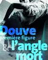 Douve - première figure et l'angle mort - Théâtre La Condition des Soies