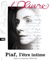 Piaf l'être intime - Théâtre de l'Oeuvre