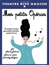 Mes Petits Opéras - Théâtre Rive Gauche