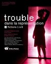 Trouble dans la représentation - Théâtre Le Lucernaire