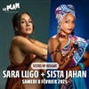 Sara Lugo + Sista Jahan - Le Plan - Grande salle