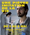 Une piètre imitation de la vie - Théâtre Berthelot