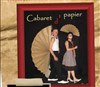 Cabaret d'papier - Théâtre des Beaux-Arts - Tabard