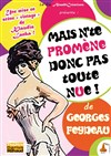 Mais n'te promène donc pas toute nue ! - Théâtre Darius Milhaud