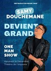 Samy Douchemane devient grand - Théâtre de l'Impasse