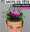 Fabien Olicard dans Mots de Tête - Comédie des 3 Bornes