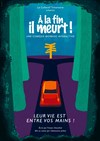 À la fin il meurt ! - Théâtre Instant T