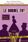 Et le bordel fut ! - Théâtre de l'Atelier