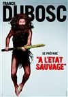 Franck Dubosc dans Franck Dubosc se prépare à l'état sauvage - Arènes de l'Agora