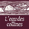 L'eau des collines - Théâtre du Pavé