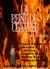 La Reine de Césarée - Théâtre du Nord Ouest