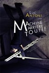 Luc Antoni dans Machine Arrière Toute ! - Le Point Virgule