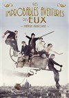 Les improbables aventures des eux - Théâtre Le Bout