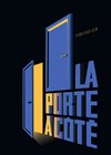 La Porte à Côté - Théâtre des Chartrons