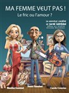 Ma femme veut pas ! - Théâtre de l'Almendra