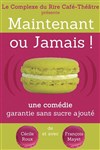 Maintenant ou jamais ! - Le Complexe Café-Théâtre - salle du haut