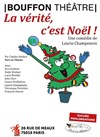 La vérité, c'est Noël ! - Bouffon Théâtre